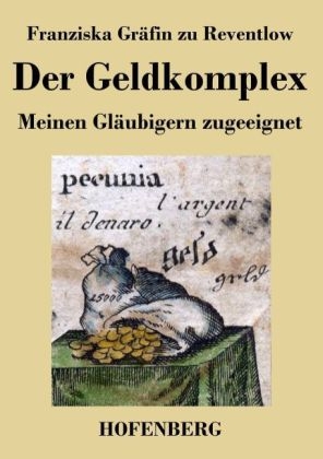 Der Geldkomplex - Franziska Gr&auml;fin zu Reventlow