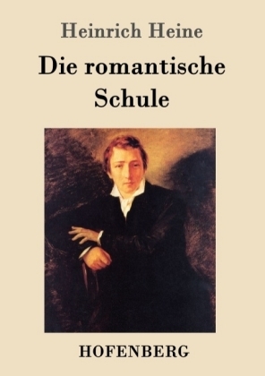 Die romantische Schule - Heinrich Heine
