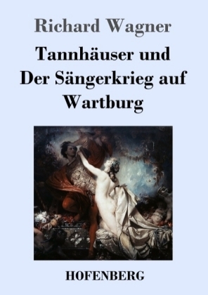 Tannh&auml;user und Der S&auml;ngerkrieg auf Wartburg - Richard Wagner