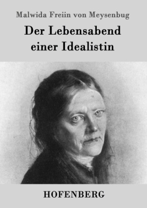 Der Lebensabend einer Idealistin - Malwida Freiin Von Meysenbug