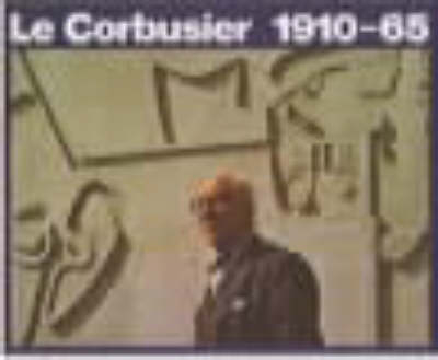 Le Corbusier 1910-1965 - 