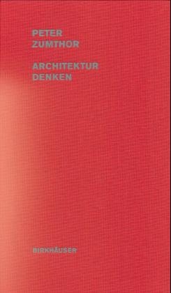 Architektur denken - Peter Zumthor