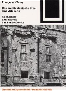 Das architektonische Erbe: eine Allegorie - Francoise Choay