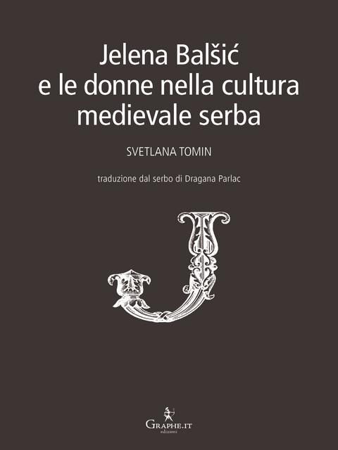 Jelena Bal&scaron;ic e le donne nella cultura medievale serba - Svetlana Tomin
