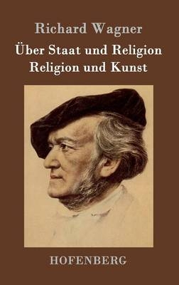 &Atilde;ber Staat und Religion / Religion und Kunst - Richard Wagner