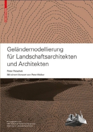 Geländemodellierung für Landschaftsarchitekten und Architekten - Peter Petschek