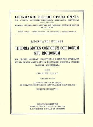 Theoria motus corporum solidorum seu rigidorum ex primis nostrae cognitionis principiis stabilita et ad omnes motus qui in huiusmodi corpora cadere possunt accomodata 1st part