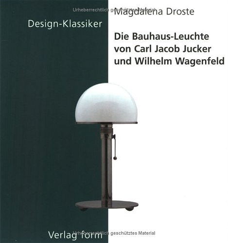 Die Bauhaus-Leuchte von Carl Jacob Jucker und Wilhelm Wagenfeld - Magdalena Droste