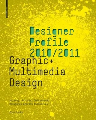 Designer Profile 2008/2009. Deutschland, Österreich, Schweiz / Gestalter stellen sich vor / Germany, Austria, Switzerland / Designers present themselves / Designer Profile 2008/2009: Graphic + Multimedia Design