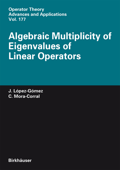 Algebraic Multiplicity of Eigenvalues of Linear Operators - Juli&aacute;n L&oacute;pez-G&oacute;mez, Carlos Mora-Corral