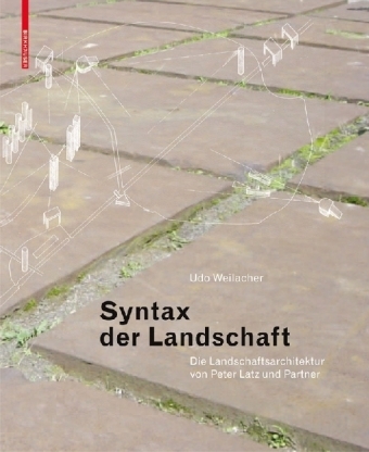 Syntax der Landschaft - Udo Weilacher