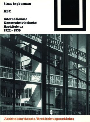 ABC. Internationale Konstruktivistische Architektur 1922-1939 - Sima Ingberman