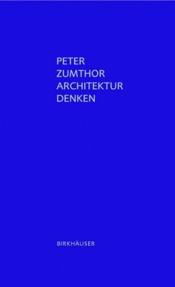 Architektur denken - Peter Zumthor