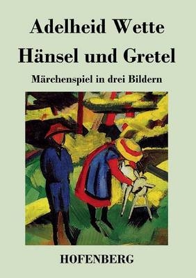 H&Atilde;&curren;nsel und Gretel - Adelheid Wette