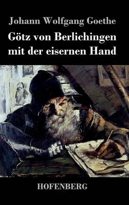 G&Atilde;&para;tz von Berlichingen mit der eisernen Hand - Johann Wolfgang Goethe