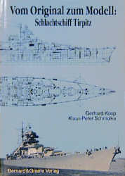 Vom Original zum Modell: Schlachtschiff Tirpitz - Gerhard Koop, Klaus P Schmolke