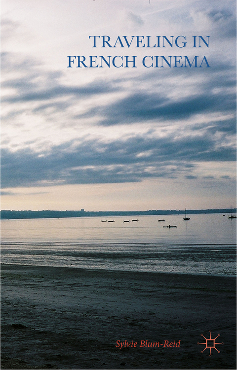 Traveling in French Cinema - Sylvie Blum-Reid