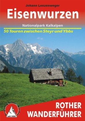 Eisenwurzen &ndash; Nationalpark Kalkalpen - Johann Lenzenweger