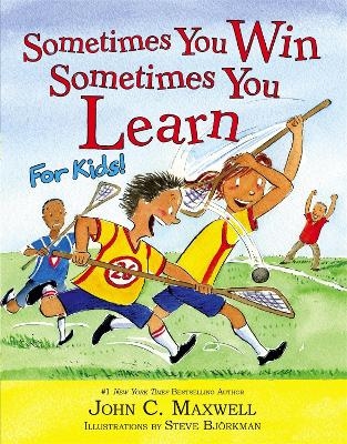 Sometimes You Win - Sometimes You Learn For Kids - John C. Maxwell, Steve Bjorkman