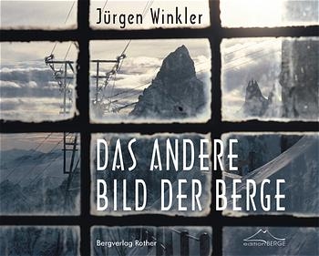 Das andere Bild der Berge - J&uuml;rgen Winkler