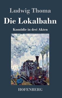Die Lokalbahn - Ludwig Thoma