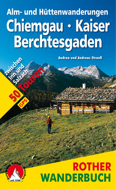 Alm- und H&uuml;ttenwanderungen Chiemgau - Kaiser - Berchtesgaden - Andrea Strau&szlig;, Andreas Strau&szlig;