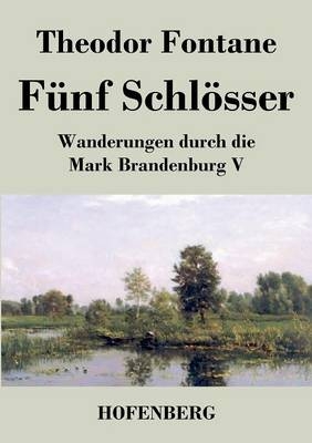 F&Atilde;&frac14;nf Schl&Atilde;&para;sser - Theodor Fontane