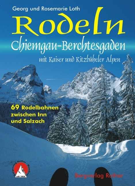 Rodeln Chiemgau - Berchtesgaden mit Kaisergebirge und Kitzb&uuml;heler Alpen - Georg Loth, Rosemarie Loth
