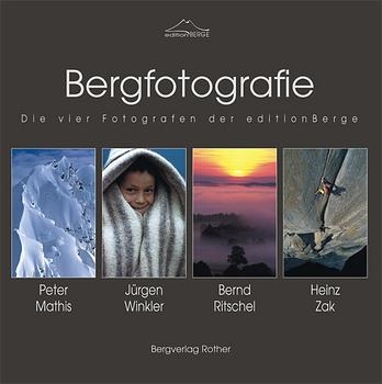 Bergfotografie - Axel Klemmer, Peter Mathis, Bernd Ritschel, J&uuml;rgen Winkler, Heinz Zak