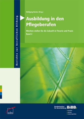 Ausbildung in den Pflegeberufen - Weichen stellen für die Zukunft in Theorie und Praxis, Band 2