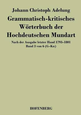 Grammatisch-kritisches WÃ¶rterbuch der Hochdeutschen Mundart