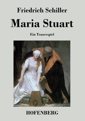 Maria Stuart - Friedrich Schiller