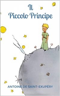 Il Piccolo Principe -  Antoine De Saint-exupery