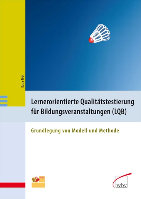 Lernerorientierte Qualit&auml;tstestierung f&uuml;r Bildungsveranstaltungen (LQB) - Katia T&ouml;dt