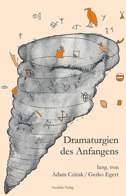 Dramaturgien des Anfangens - Julia Bee, Christoph Brunner, Leena Crasemann, Adam Czirak, Gerko Egert, J&ouml;rn Etzold, Karin Harrasser, Krassimira Kruschkova, Sibylle Peters, Gerald Raunig, Matthias Warstat, Heike Winkel, Erin Manning, Jos&eacute; Gil