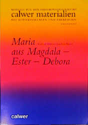 Maria aus Magdala - Ester - Debora - Gerhard B&uuml;ttner, Joachim Maier