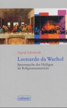 Leonardo da Warhol - Ingrid Schoberth