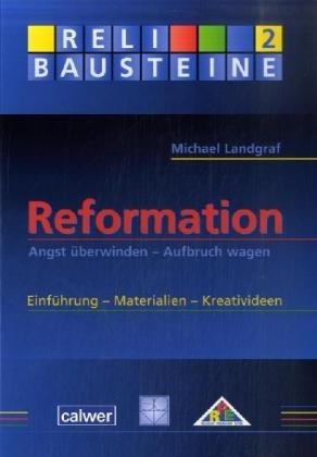 ReliBausteine 2. Reformation. Angst überwinden - Aufbruch wagen