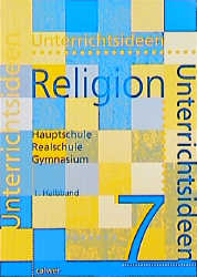 Unterrichtsideen Religion 7. Schuljahr. Arbeitshilfen f&uuml;r den Evangelischen Religionsunterricht in Hauptschule und Gymnasium - 