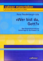 Wer bist du, Gott? - Petra Freudenberger-L&ouml;tz