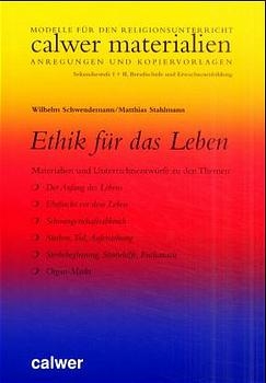 Ethik f&uuml;r das Leben - Wilhelm Schwendemann, Matthias Stahlmann