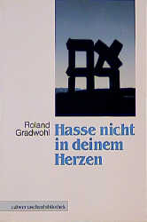 Hasse nicht in deinem Herzen - Roland Gradwohl