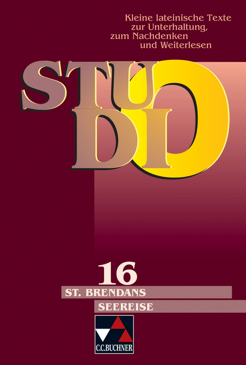 Studio. Kleine lateinische Texte zur Unterhaltung, zum Nachdenken und Weiterlesen / St. Brendans Seereise - Joachim Klowski, Birgit Schaible