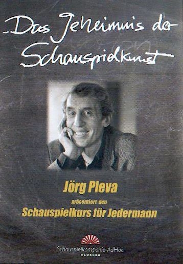 Das Geheimnis der Schauspielkunst - J&ouml;rg Pleva