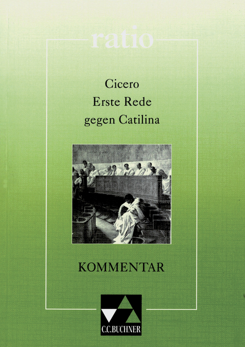 ratio / Cicero, Erste Rede gegen Catilina, Kommentar - Gerhard J&auml;ger, Wolfgang Flure