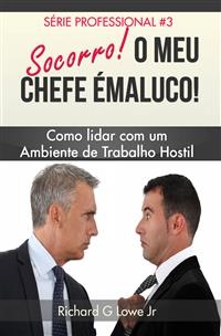 Socorro! O Meu Chefe &eacute; Maluco! -  Richard G Lowe Jr
