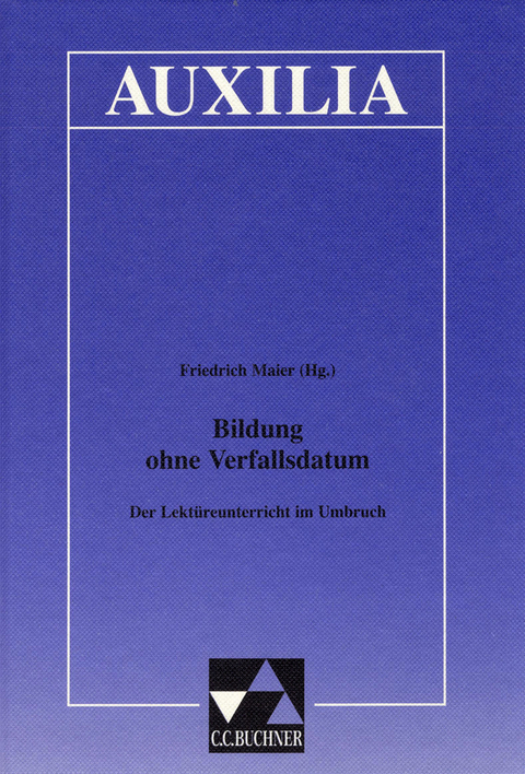 Auxilia / Bildung ohne Verfallsdatum - Friedrich Maier