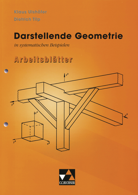 Begleitmaterial Mathematik / Darstellende Geometrie in Beispielen - Klaus Ulshöfer, Dietrich Tilp