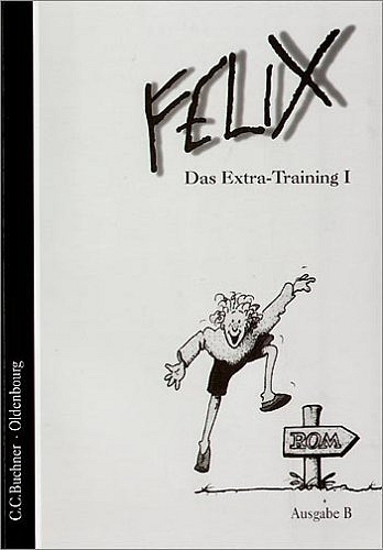 Felix - Ausgabe B. Auf der Grundlage von Felix A - Josef Burdich, Klaus U D&uuml;rr, Franz Haslbeck, Helmut Quack