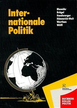 Internationale Politik - Fritz Blum&ouml;hr, Peter Br&uuml;gel, Manfred Handwerger, Jochen H&uuml;mmrich-Welt, Gerhard Werthan, Friedrich W&ouml;lfl